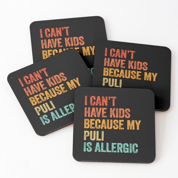 Item preview, I Can't Have Kids My Puli is Allergic  designed and sold by Guarddogdrive.