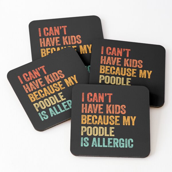 Item preview, I Can't Have Kids My Poodle is Allergic  designed and sold by Guarddogdrive.