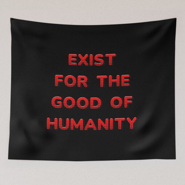 Item preview, Exist for the good of humanity designed and sold by JOY STORE 45.