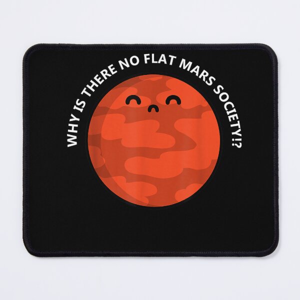 Item preview, Why is there no Flat Mars Society T-Shirt - Mars T-Shirt designed and sold by BolichFalk.