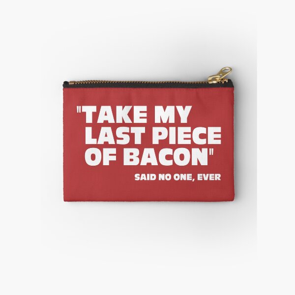 Item preview, Last Piece Of Bacon Funny Quote designed and sold by quarantine81.