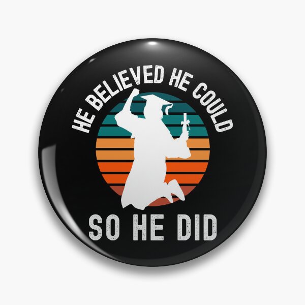 Item preview, He Believed he Could, So he Did - Men's Graduation, Male Graduation, Boy Graduation, Male Graduate, Boy Graduate, Man Graduate designed and sold by jadedscientist.