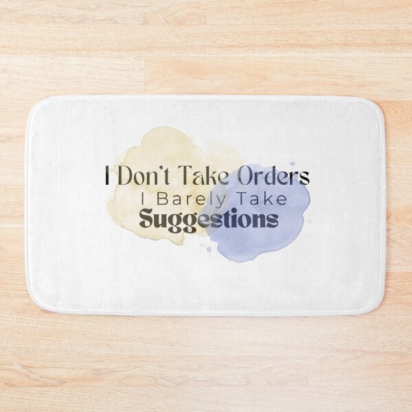 Item preview, I Don't Take Orders I Barely Take Suggestions , Funny , Sarcastic  designed and sold by Alexa5454.