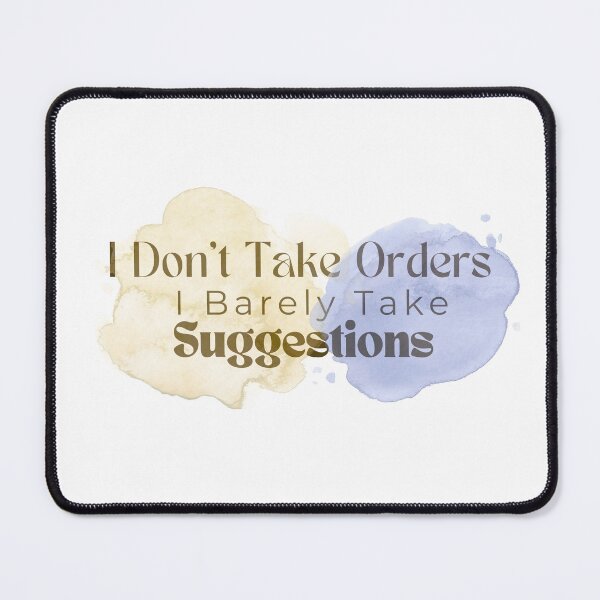 Item preview,  I Don't Take Orders I Barely Take Suggestions , Funny , Sarcastic  designed and sold by Alexa5454.