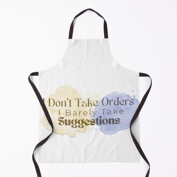 Item preview, I Don't Take Orders I Barely Take Suggestions , Funny , Sarcastic designed and sold by Alexa5454.