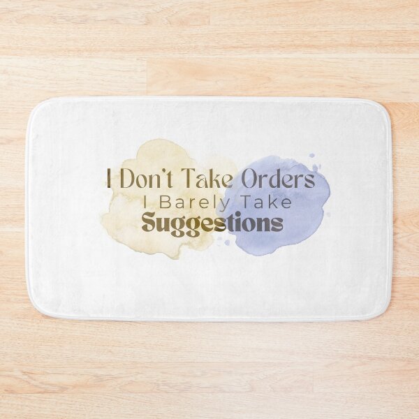 Item preview,  I Don't Take Orders I Barely Take Suggestions , Funny , Sarcastic  designed and sold by Alexa5454.