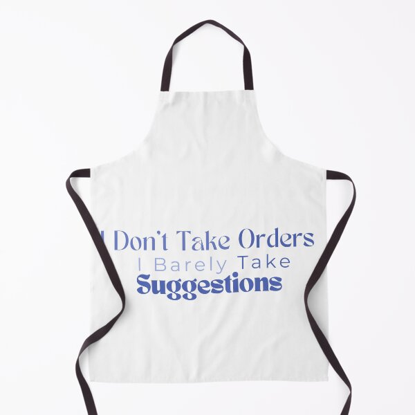 Item preview, I Don't Take Orders I Barely Take Suggestions , Funny , Sarcastic designed and sold by Alexa5454.