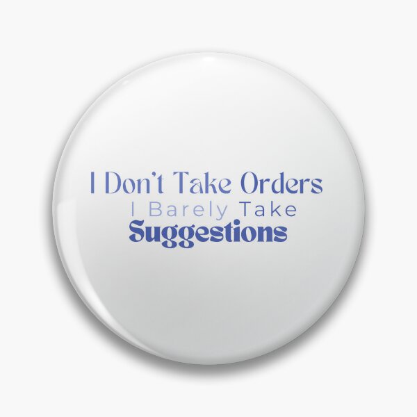 Item preview,  I Don't Take Orders I Barely Take Suggestions , Funny , Sarcastic  designed and sold by Alexa5454.