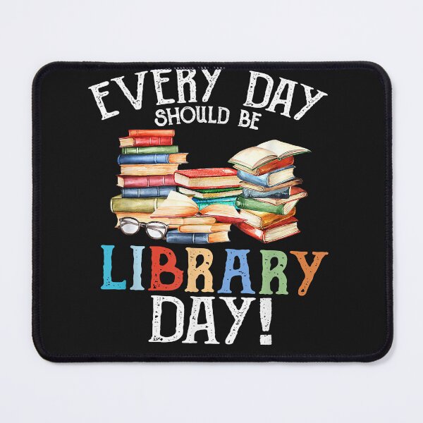 Item preview, national reading day Everyday Should Be Library Day Reading Book Librarian Lover designed and sold by Nena12312.