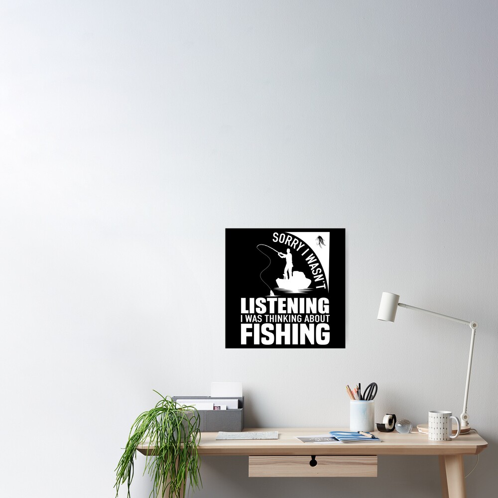 Sorry I Wasnt Listening I Was Thinking About Fishing design Digital Art by  Art Frikiland - Fine Art America