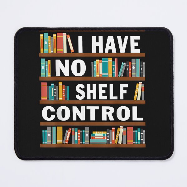 Item preview, national reading day I Have No Shelf Control Funny Library Reading Lovers designed and sold by Nena12312.