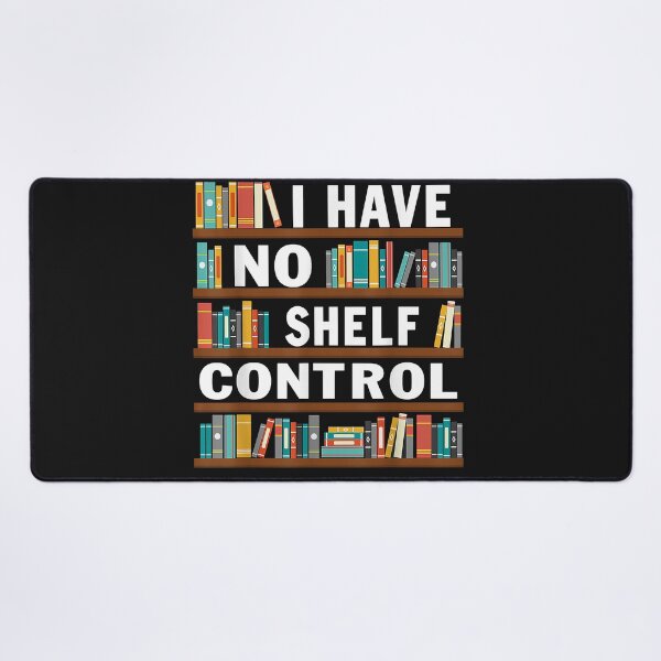 Item preview, national reading day I Have No Shelf Control Funny Library Reading Lovers designed and sold by Nena12312.