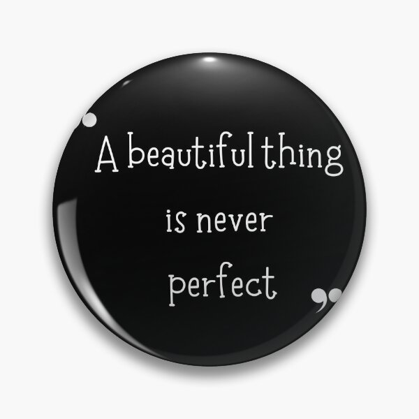 Item preview, a beautiful thing is never perfect, nothing is perfect, cool quote t shirt design gift for women designed and sold by haideralibhai.