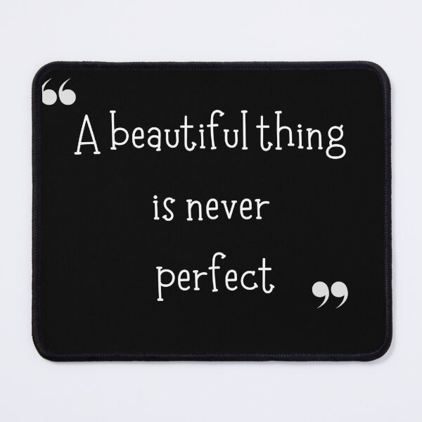 Item preview, a beautiful thing is never perfect, nothing is perfect, cool quote t shirt design gift for women designed and sold by haideralibhai.