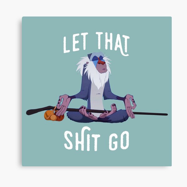 Let that shit go Canvas Print