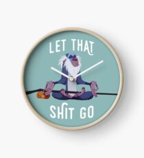Let that shit go Clock