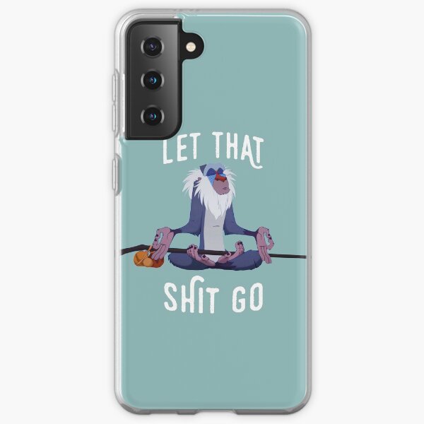 Let that shit go Samsung Galaxy Soft Case