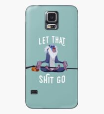 Let that shit go Case/Skin for Samsung Galaxy