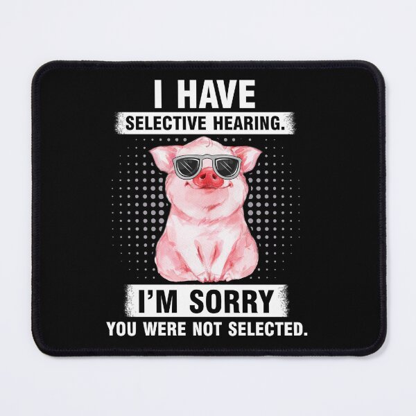 Item preview, Pig I Have Selective Hearing - STAR, Pigs Lover designed and sold by HolliuxGift.