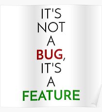 It's not a bug, it's a feature Poster