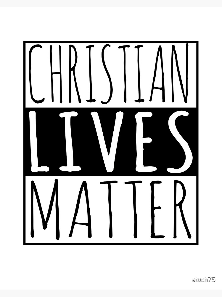 Christian Lives Matter" Art Board Print by stuch75 | Redbubble