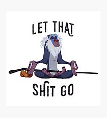 Let that shit Go Photographic Print