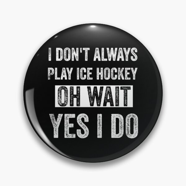 Item preview, I Don't Always Play Ice Hockey Oh Wait Yes I Do T-Shirt Classic T-Shirt designed and sold by amberk1cira.