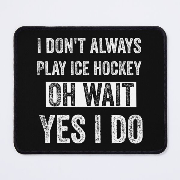 Item preview, I Don't Always Play Ice Hockey Oh Wait Yes I Do T-Shirt Classic T-Shirt designed and sold by amberk1cira.