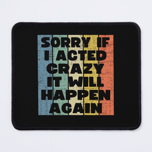 Item preview, Sorry If I Acted Crazy It Will Happen Again Funny Vintage Styled designed and sold by S-JDesigns.