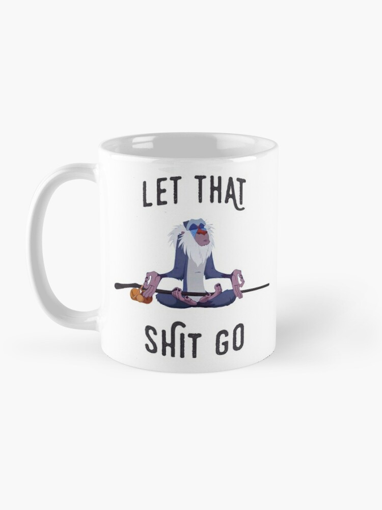 Let That Shit Go Coffee Mugs