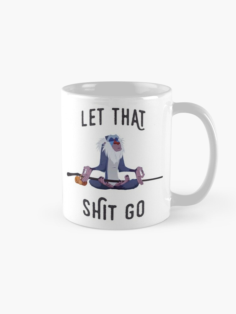 Let that shit Go | Coffee Mug