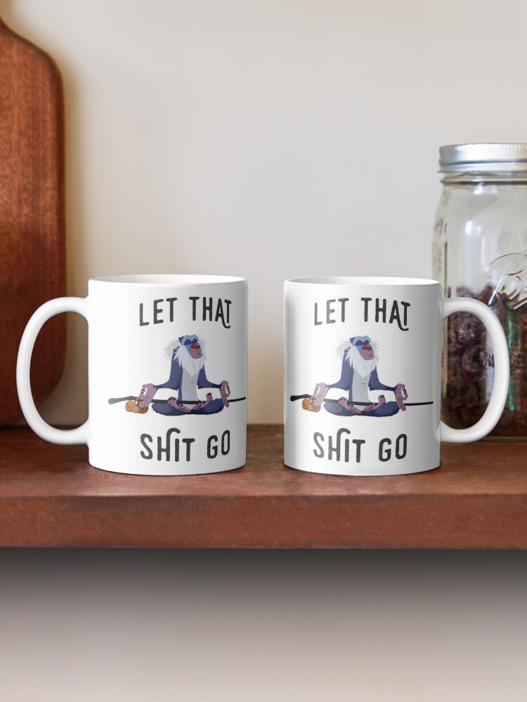 Let That Shit Go Coffee Mugs