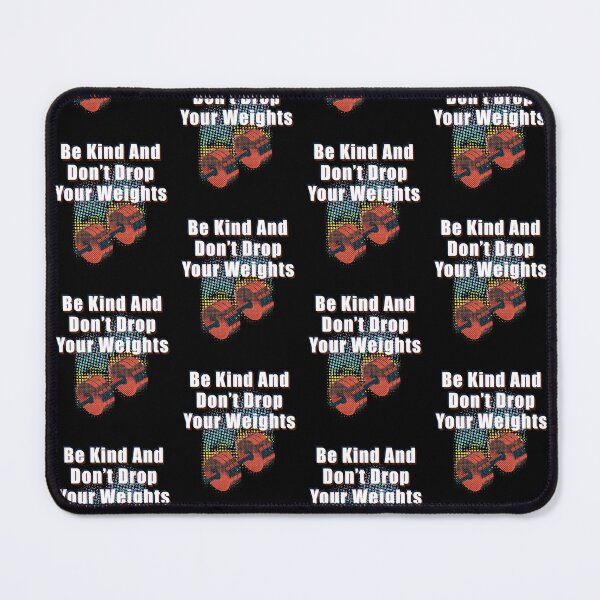 Item preview, Be Kind And Don't Drop Your Weights designed and sold by SubtleSplit.