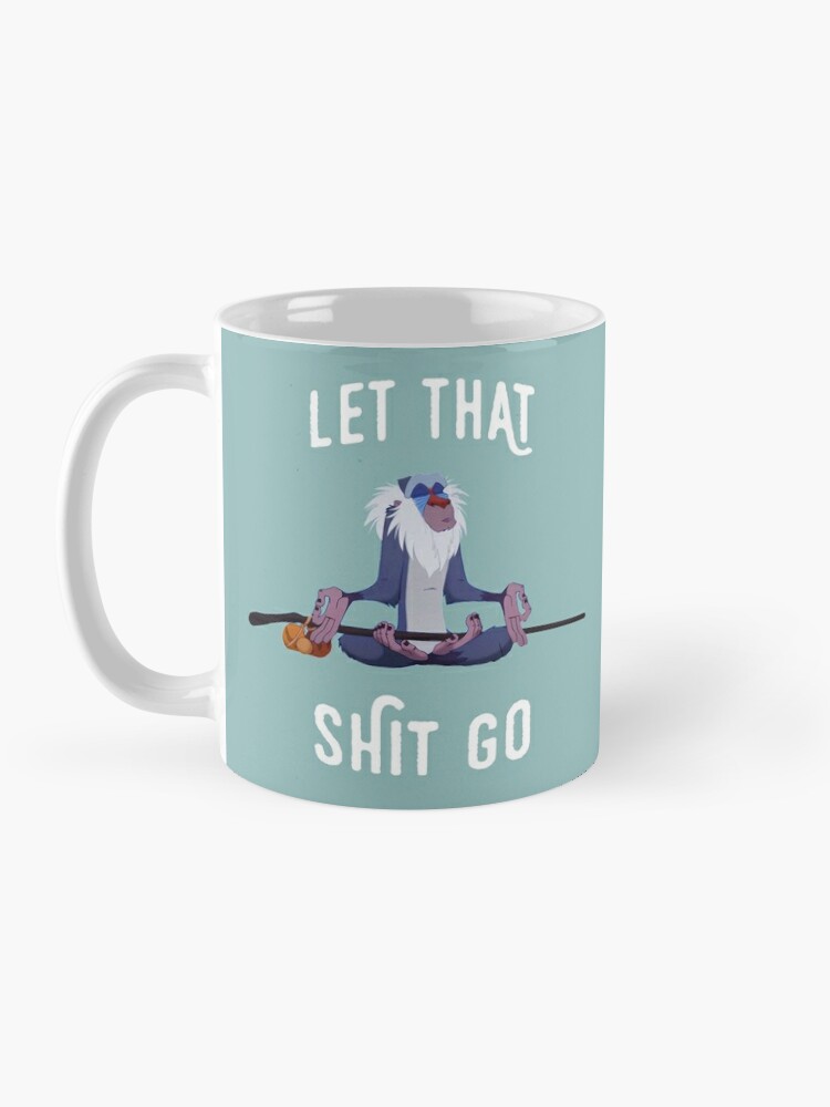 Alternate view of Let that shit go Coffee Mug
