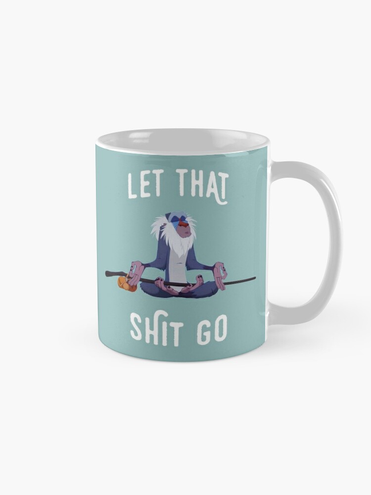 Alternate view of Let that shit go Coffee Mug