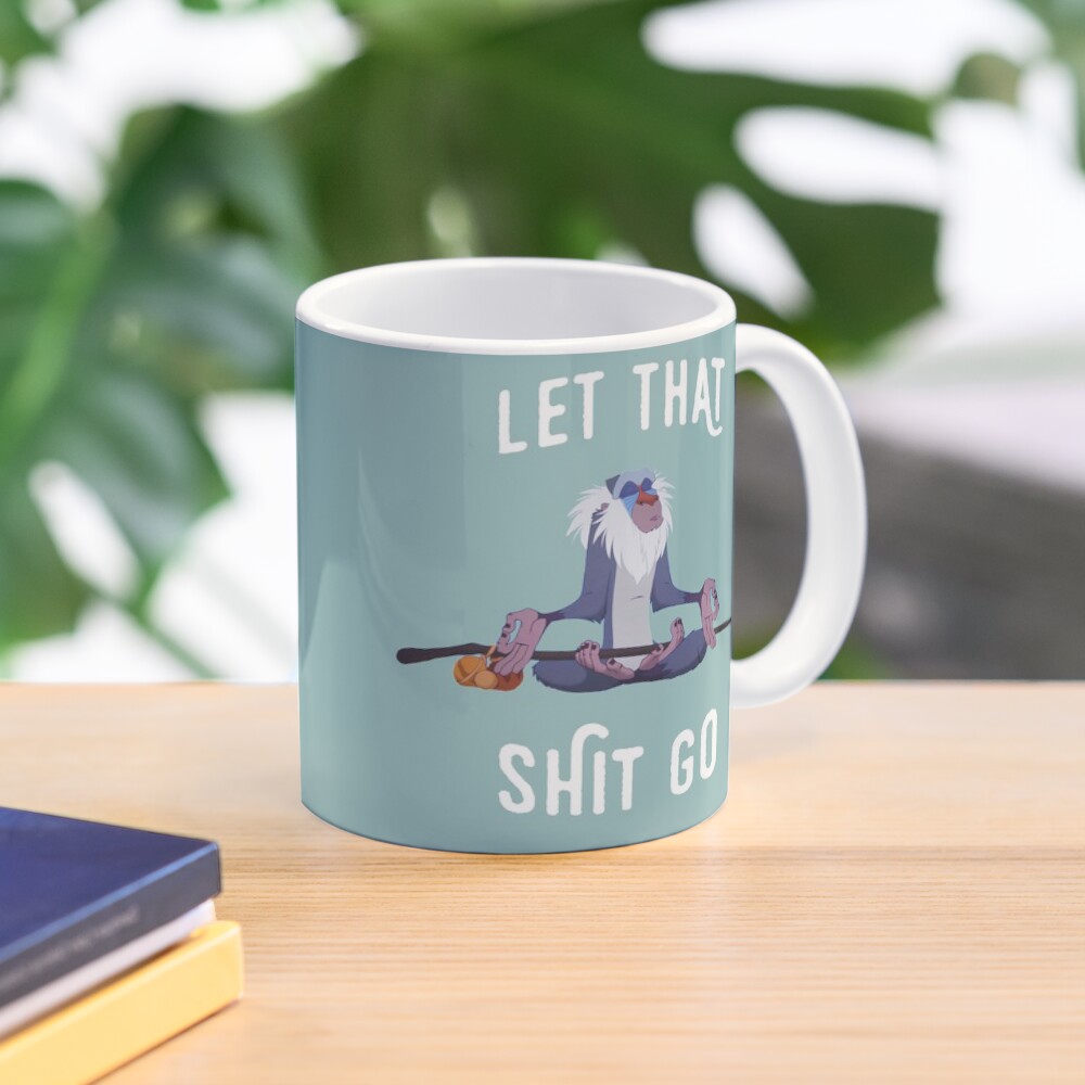 Let that shit go Coffee Mug