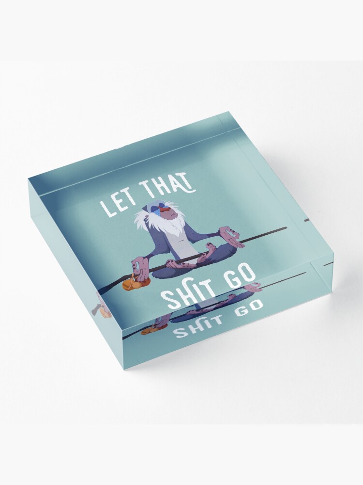Alternate view of Let that shit go Acrylic Block