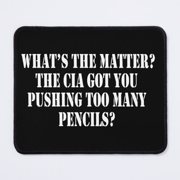 Item preview, Whats The Matter? The CIA Got You Pushing Too Many Pencils? designed and sold by barrelroll909.