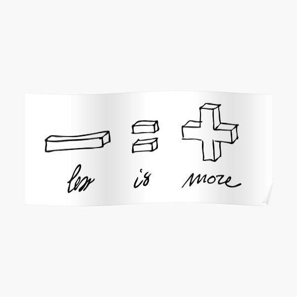 Less is more Poster