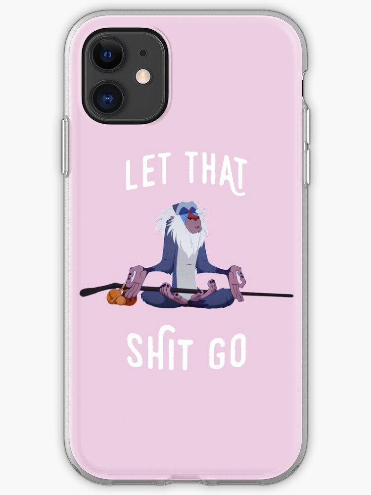 Let That Shit Go iPhone 11 case Let That Shit Go iPhone 11 case