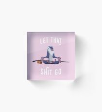 Let That Shit Go Acrylic Block