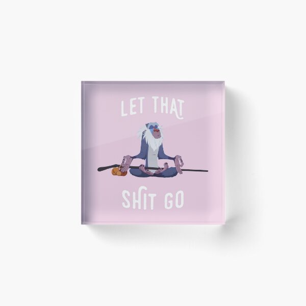 Let That Shit Go Acrylic Block