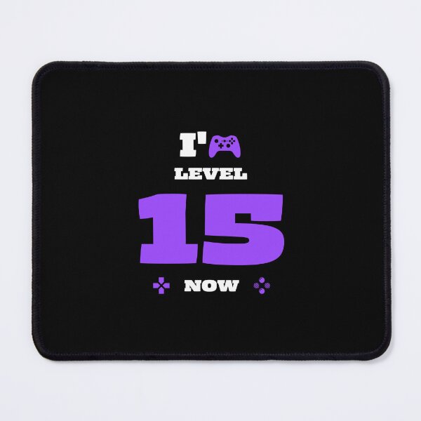 Item preview, I'm level 15 now , Gamer Birthday designed and sold by ShawnDzign.