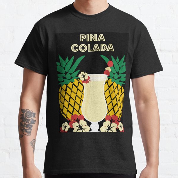 Piña Colada Cocktail Drink Gifts - Best Bar Wall Art - Puerto Rico Pina Colada Classic T-Shirt