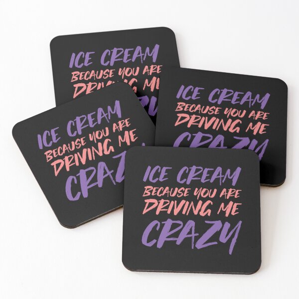 Item preview, Ice Cream Because You Are Driving Me Crazy designed and sold by Dufawa.