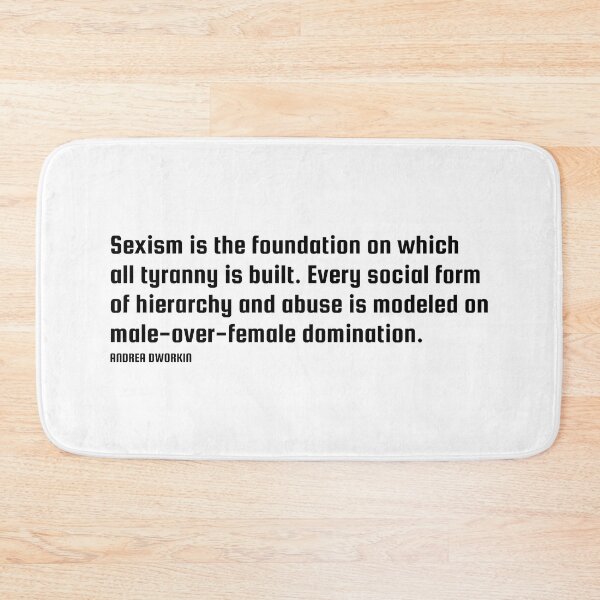 Item preview, Andrea Dworkin Quote About Sexism - Every Social Hierarchy is Modeled on Female Domination designed and sold by WomaNation.