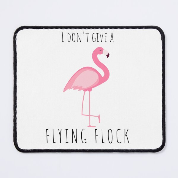 Item preview, I Don't Give a Flying Flock Pink Flamingo designed and sold by TigerandTitan.