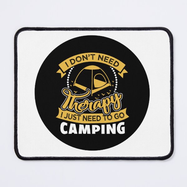 Item preview, I don't need therapy, I just need to go camping designed and sold by Unaiza Khalid.