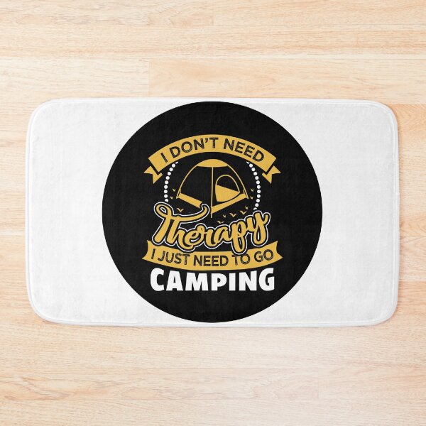 Item preview, I don't need therapy, I just need to go camping designed and sold by Unaiza Khalid.
