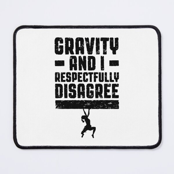Item preview, Gravity And I Respectfully Disagree Bouldering Climber Girl designed and sold by GrandeDuc.